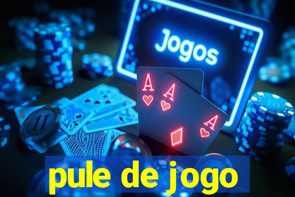 pule de jogo